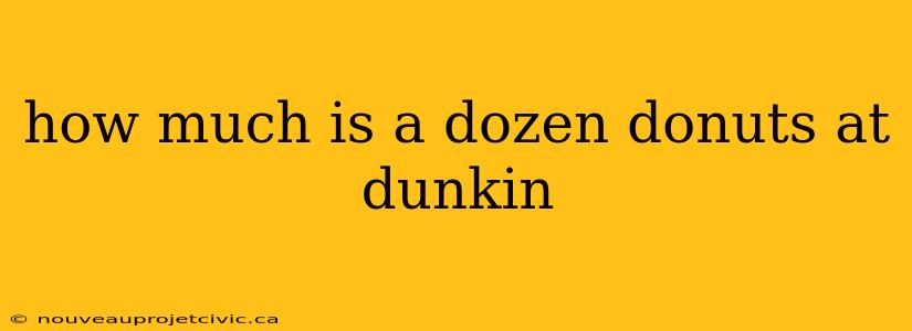 how much is a dozen donuts at dunkin