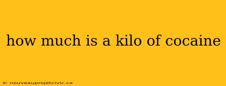 how much is a kilo of cocaine