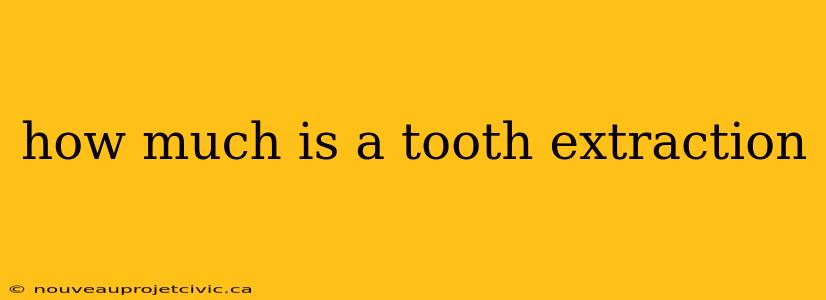 how much is a tooth extraction