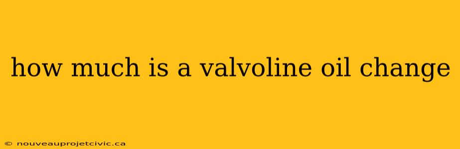 how much is a valvoline oil change