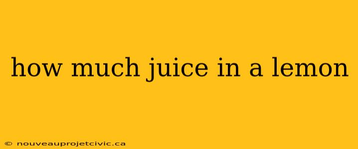 how much juice in a lemon