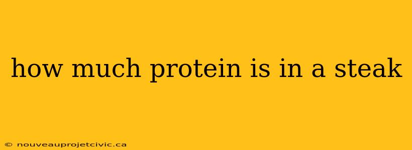 how much protein is in a steak