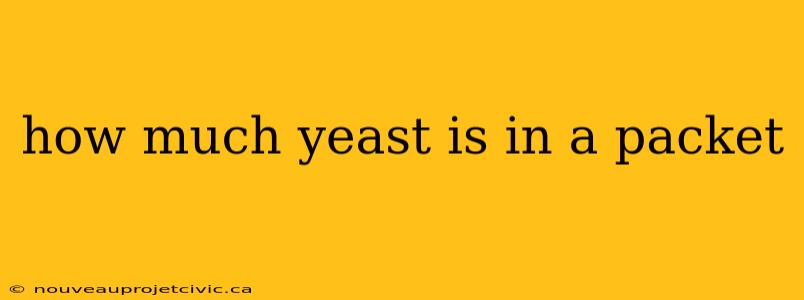 how much yeast is in a packet