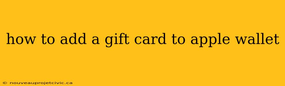 how to add a gift card to apple wallet