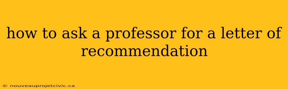 how to ask a professor for a letter of recommendation