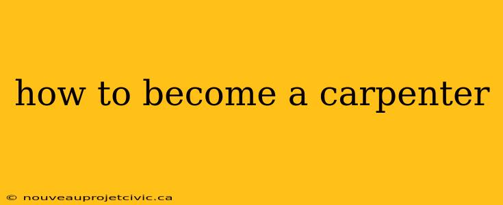 how to become a carpenter