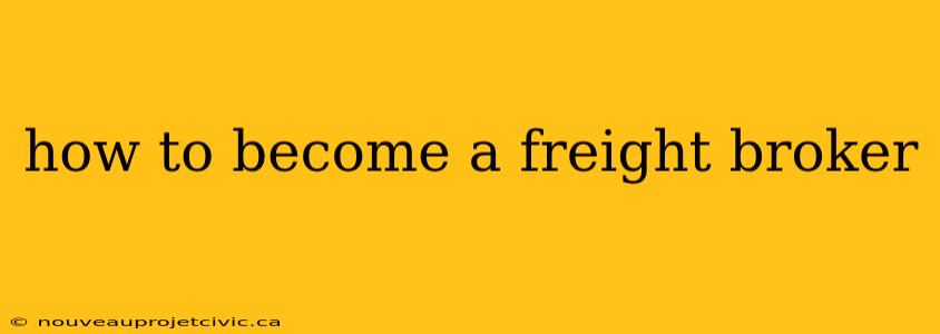 how to become a freight broker