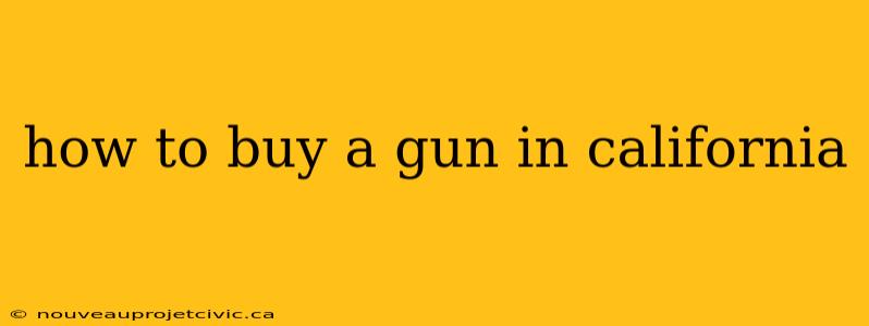 how to buy a gun in california