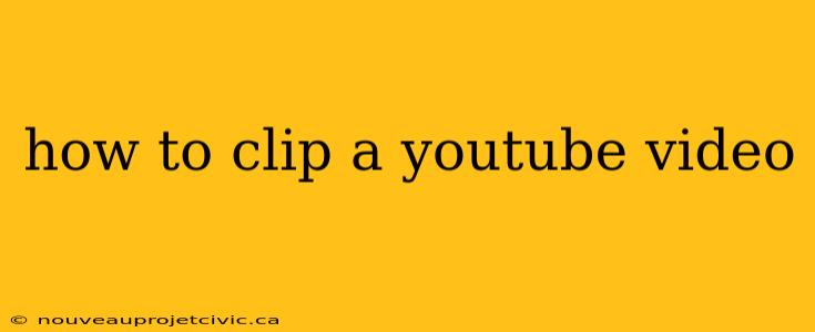 how to clip a youtube video