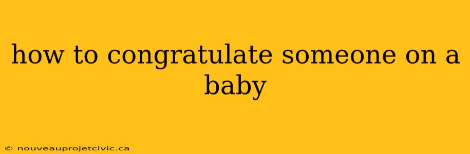 how to congratulate someone on a baby