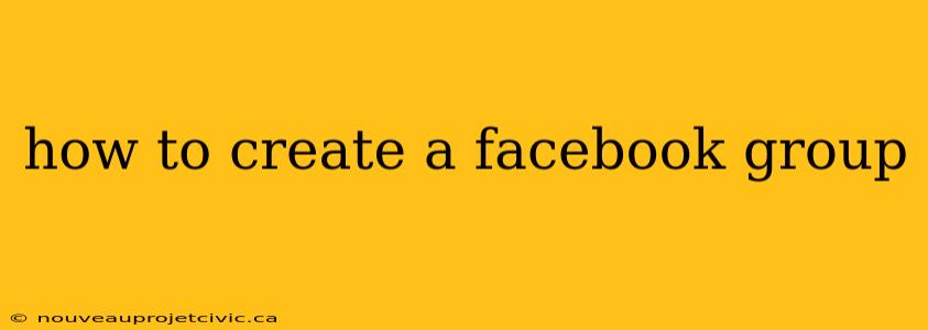 how to create a facebook group