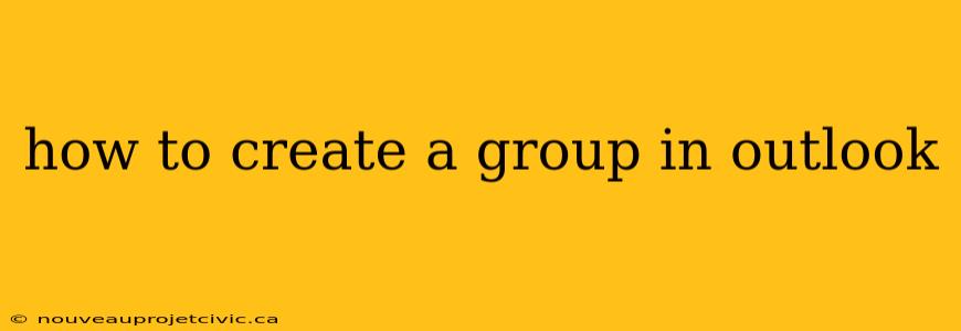 how to create a group in outlook