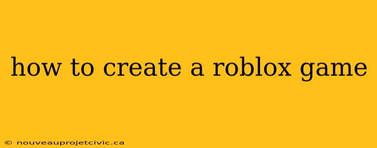 how to create a roblox game