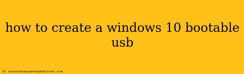 how to create a windows 10 bootable usb