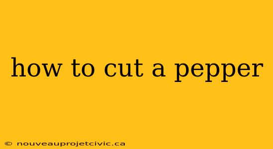 how to cut a pepper