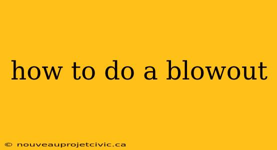 how to do a blowout