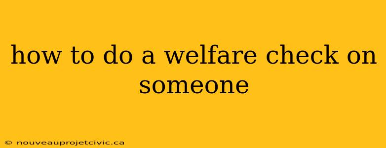 how to do a welfare check on someone