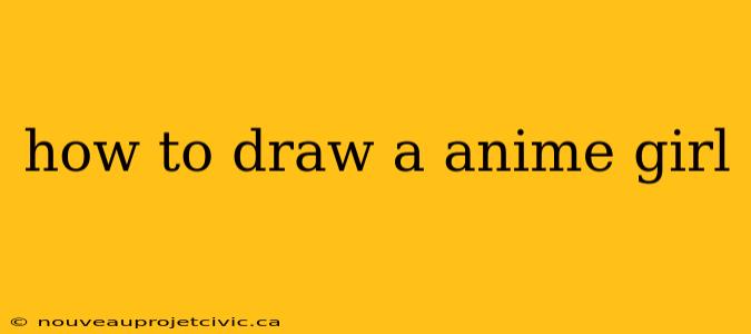 how to draw a anime girl