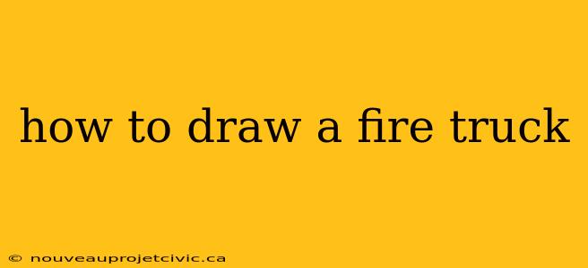 how to draw a fire truck