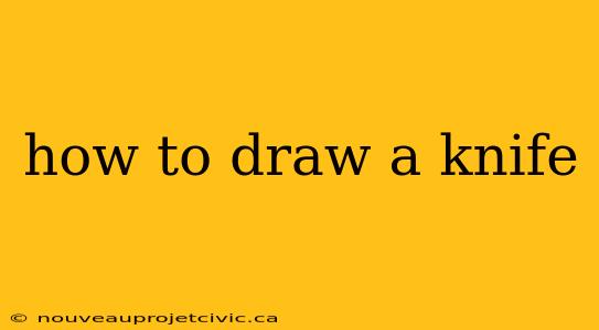 how to draw a knife