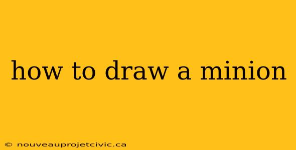 how to draw a minion