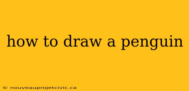 how to draw a penguin