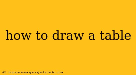 how to draw a table