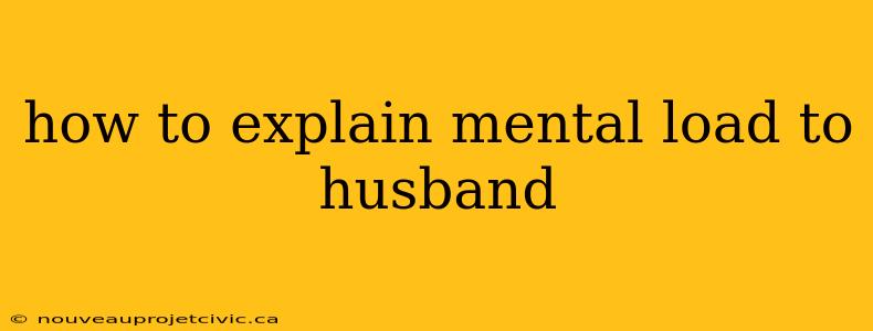 how to explain mental load to husband