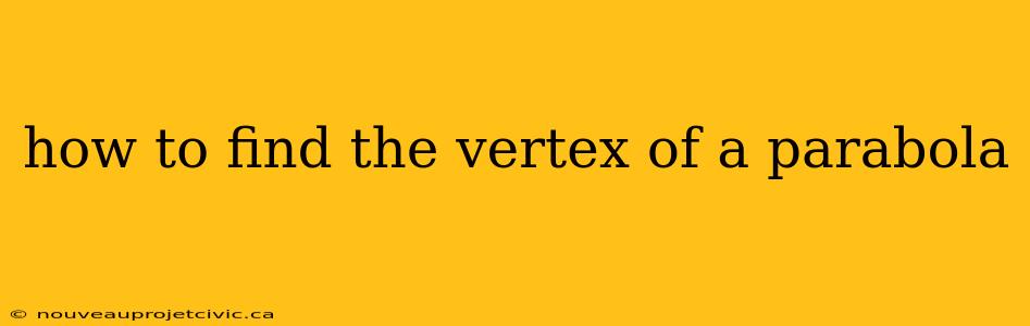 how to find the vertex of a parabola