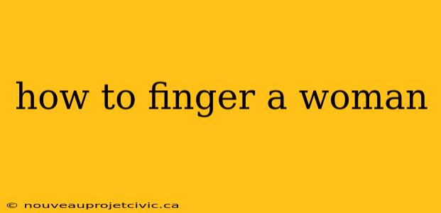 how to finger a woman