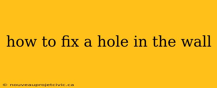 how to fix a hole in the wall