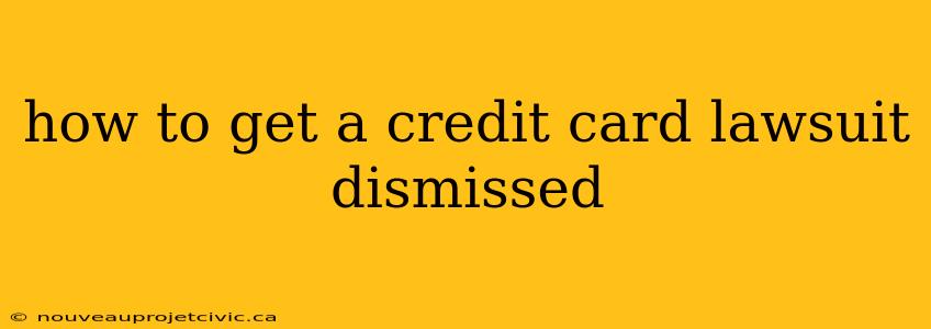 how to get a credit card lawsuit dismissed