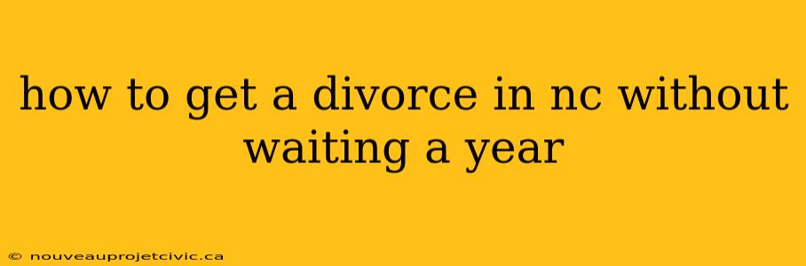 how to get a divorce in nc without waiting a year