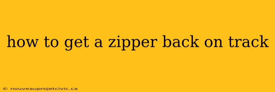 how to get a zipper back on track