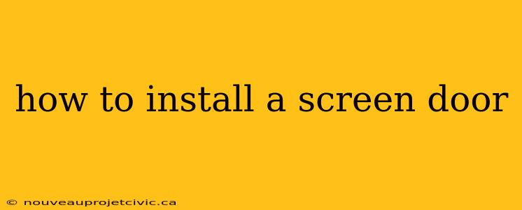 how to install a screen door