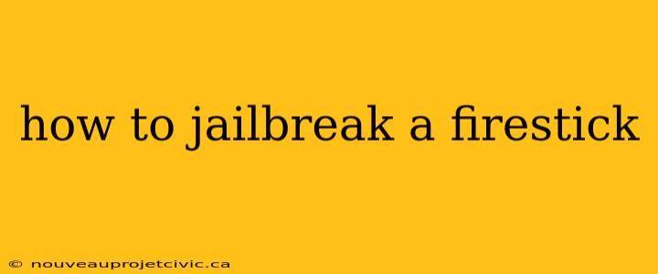 how to jailbreak a firestick