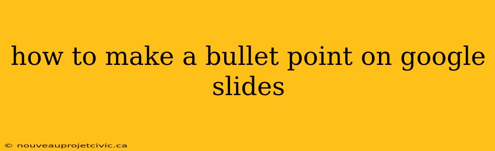 how to make a bullet point on google slides