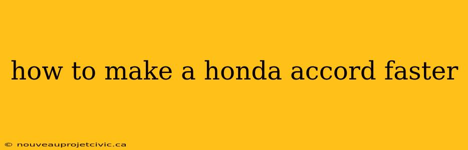 how to make a honda accord faster