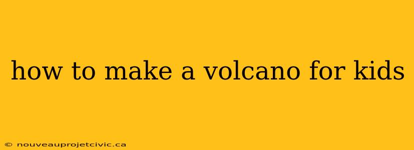 how to make a volcano for kids