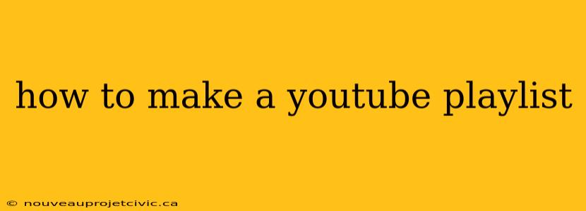 how to make a youtube playlist