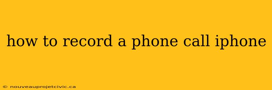 how to record a phone call iphone