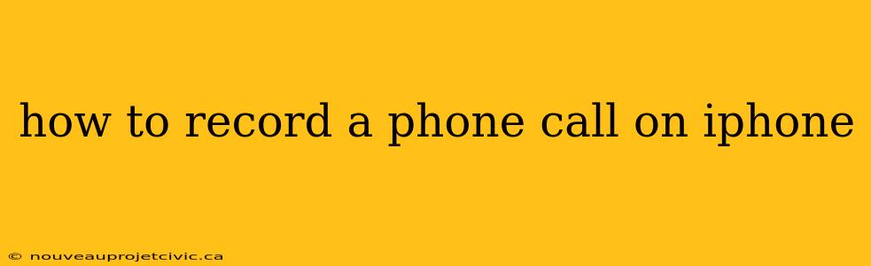 how to record a phone call on iphone