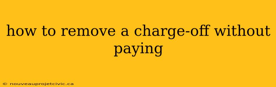 how to remove a charge-off without paying