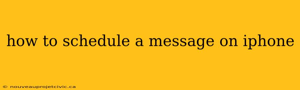 how to schedule a message on iphone