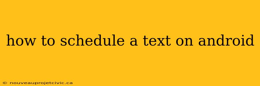 how to schedule a text on android