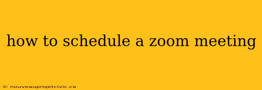 how to schedule a zoom meeting