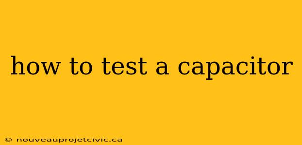 how to test a capacitor