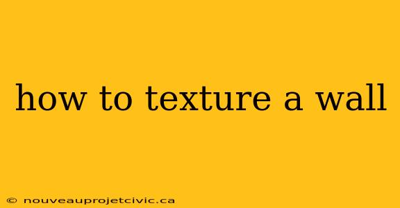 how to texture a wall