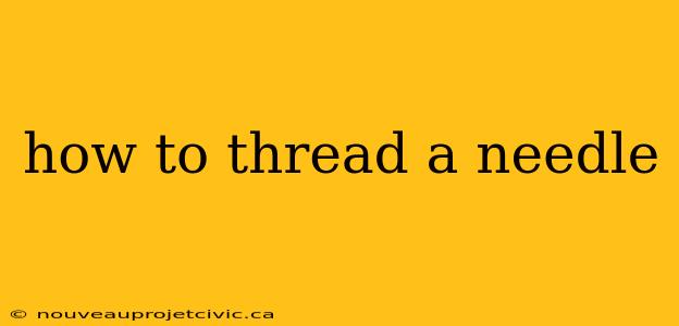 how to thread a needle