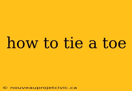 how to tie a toe